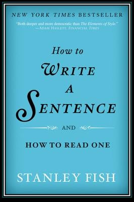 How to Write a Sentence: And How to Read One Paperback Harper Paperbacks