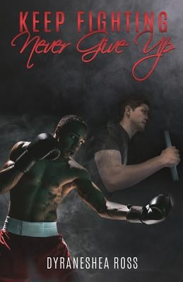 Keep Fighting: Never Give Up Paperback Xulon Press