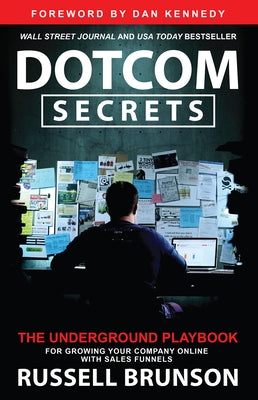 Dotcom Secrets: The Underground Playbook for Growing Your Company Online with Sales Funnels Paperback Hay House LLC