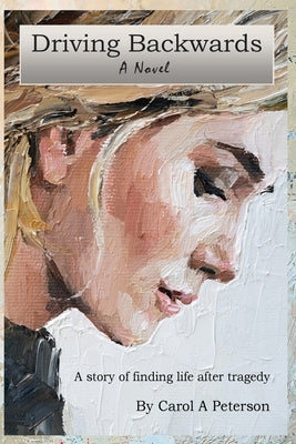 Paperback novel "Driving Backwards" by Good Piper Studio, featuring a cover with a contemplative scene about life after tragedy.