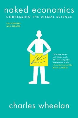Paperback copy of Naked Economics: Undressing the Dismal Science by W. W. Norton & Company, showing the book cover.
