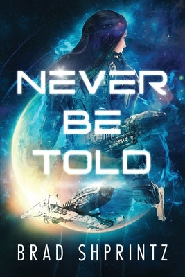 Never Be Told Paperback Bradley H. Shprintz