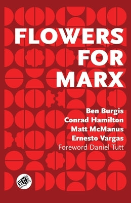 Flowers for Marx by Burgis, Ben