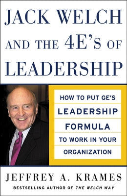 Jack Welch and the 4e's of Leadership (Pb) by Krames, Jeffrey A.
