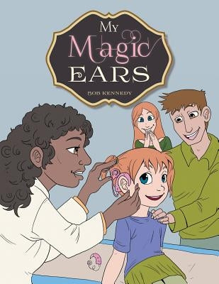 My Magic Ears by Kennedy, Bob