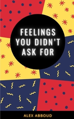 Feelings You Didn't Ask For Paperback Libresco Feeds Private Limited