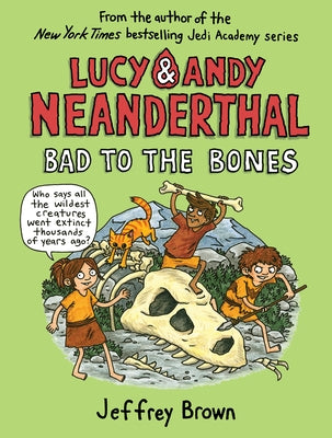 Paperback of Lucy & Andy Neanderthal: Bad to the Bones by Yearling Books, featuring colorful cover art with cartoon Neanderthal characters.