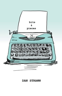 Bits & Pieces Paperback Dan Strawn