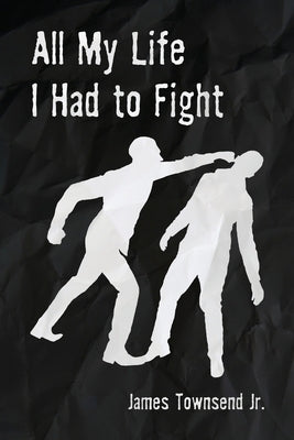 All My Life I Had to Fight Paperback Dorrance Publishing Co.