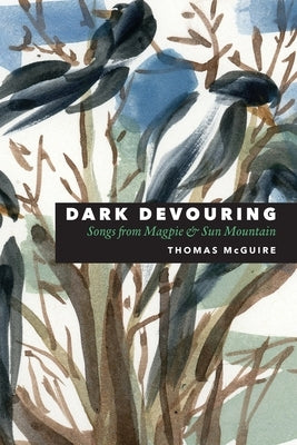 Dark Devouring: Songs from Magpie & Sun Mountain Paperback Ragged Sky Press