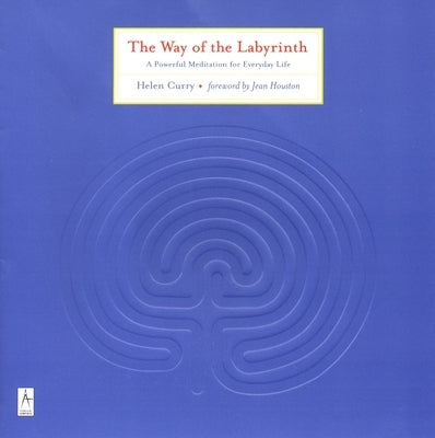 The Way of the Labyrinth: A Powerful Meditation for Everyday Life Paperback Penguin Publishing Group