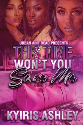This Time Won't You Save Me Paperback Urban Aint Dead