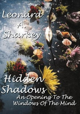 Hidden Shadows: An Opening to the Windows of The Mind Paperback Booksurge Publishing