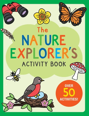 The Nature Explorer's Activity Book: Over 50 Activities! by Zschock, Martha Day