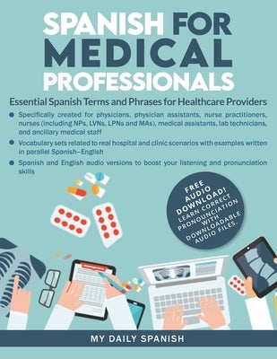 Spanish for Medical Professionals: Essential Spanish Terms and Phrases for Healthcare Providers by My Daily Spanish