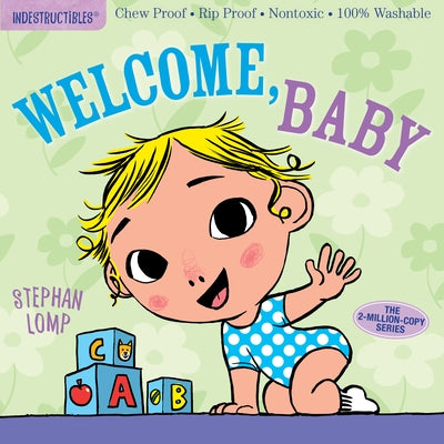 Indestructibles: Welcome, Baby: Chew Proof - Rip Proof - Nontoxic - 100% Washable (Book for Babies, Newborn Books, Safe to Chew) Paperback Workman Kids