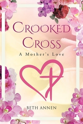 Crooked Cross: A Mother's Love Paperback Christian Faith Publishing