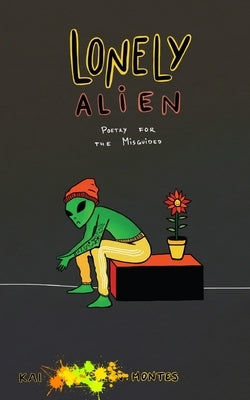 Lonely Alien: Poetry for the Misguided Paperback Blurb