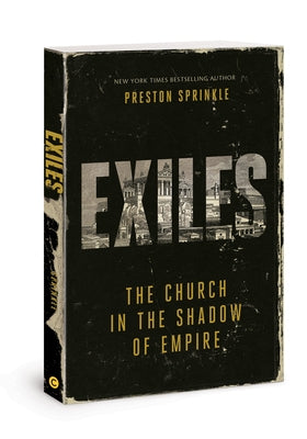 Exiles: The Church in the Shadow of Empire by Sprinkle, Preston M.
