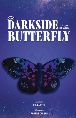 The Darkside of the Butterfly by Carter, C. J.