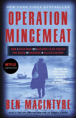 Operation Mincemeat: How a Dead Man and a Bizarre Plan Fooled the Nazis and Assured an Allied Victory Paperback Crown Publishing Group (NY)