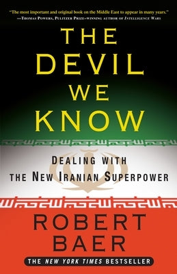 The Devil We Know: Dealing with the New Iranian Superpower Paperback Crown Publishing Group (NY)