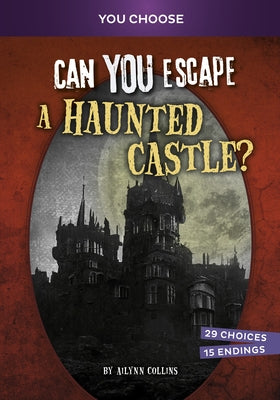 Can You Escape a Haunted Castle?: An Interactive Paranormal Adventure by Collins, Ailynn