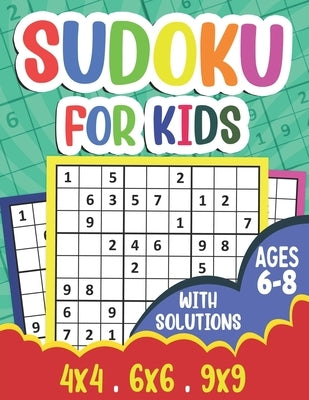 Sudoku for Kids Ages 6-8: 360 Sudoku Puzzles for Kids and Beginners (Age 6-7-8 Years Old) With Solutions - Suoku Puzzle Book 4x4 6x6 9x9 for Children by Press, Puzzlesline