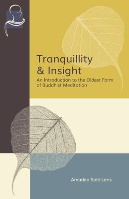 Tranquillity & Insight: An Introduction to the Oldest Form of Buddhist Meditation Paperback BPS Pariyatti Editions