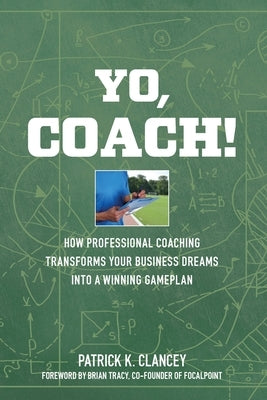 Yo, Coach! How Professional Coaching Transforms Your Business into a Winning Gameplan Paperback Bright Communications LLC