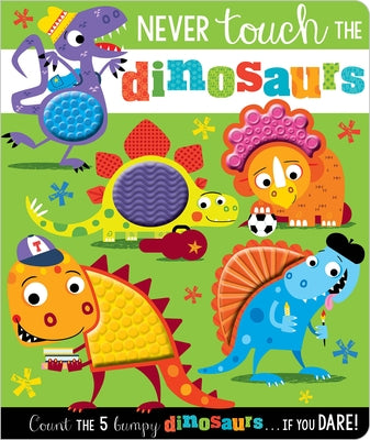 Never Touch the Dinosaurs board book by Make Believe Ideas, featuring colorful dinosaur illustrations and textured pages for children.