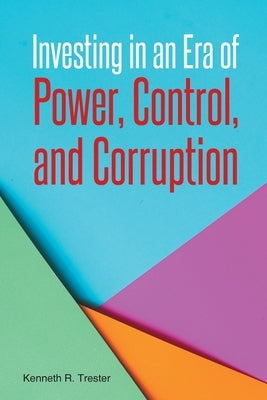 Investing in an Era of Power, Control, and Corruption Paperback Page Publishing
