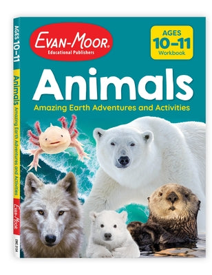 Animals: Amazing Earth Adventures and Activities, Age 10 - 11 Workbook Paperback Evan-Moor Educational Publishers