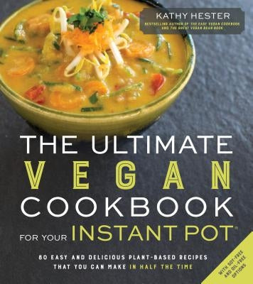 The Ultimate Vegan Cookbook for Your Instant Pot: 80 Easy and Delicious Plant-Based Recipes That You Can Make in Half the Time Paperback Page Street Publishing