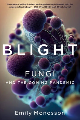 Blight: Fungi and the Coming Pandemic Paperback W. W. Norton & Company