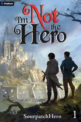 I'm Not the Hero: An Isekai Litrpg Paperback Podium Publishing