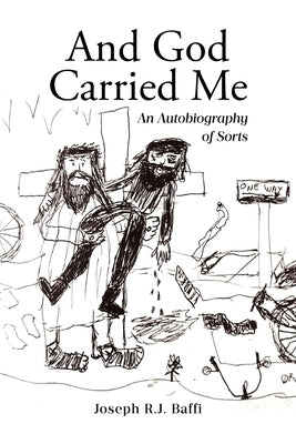 And God Carried Me: An Autobiography of Sorts by Baffi, Joseph R. J.