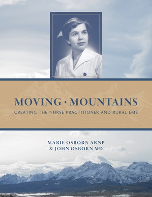 Paperback of Moving Mountains: Creating the Nurse Practitioner and Rural EMS by Caxton Press, showing the book cover with title and author details.