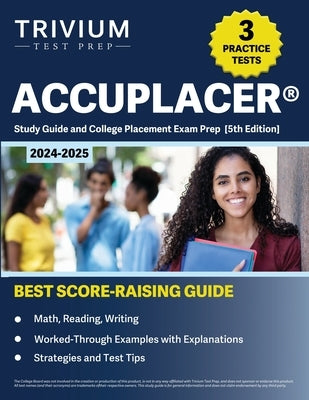 Paperback ACCUPLACER Study Guide 2024-2025 by Trivium Test Prep with practice tests for math, reading, and writing.