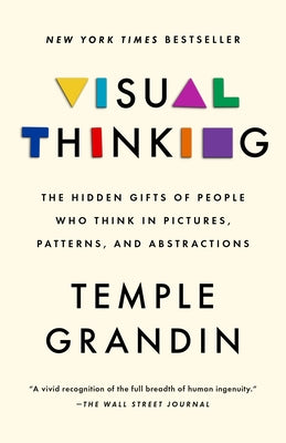 Visual Thinking: The Hidden Gifts of People Who Think in Pictures, Patterns, and Abstractions Paperback Penguin Publishing Group