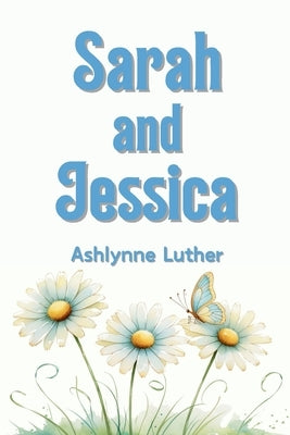 Sarah and Jessica by Luther, Ashlynne