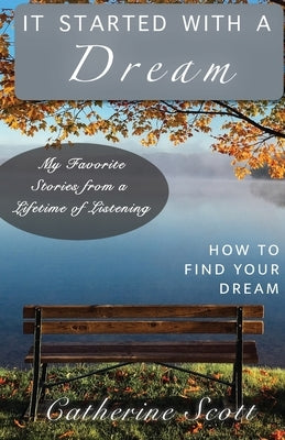 It Started with a Dream: How to Find Your Dream Paperback Trilogy Christian Publishing