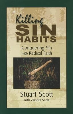 Killing Sin Habits: Conquering Sin with Radical Faith Paperback Focus Publishing (MN)