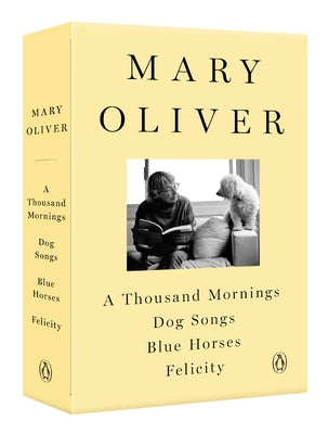 A Mary Oliver Collection: A Thousand Mornings, Dog Songs, Blue Horses, and Felicity Paperback Penguin Books
