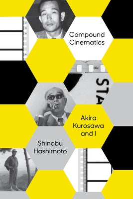 Compound Cinematics (Paperback): Akira Kurosawa and I Paperback Vertical