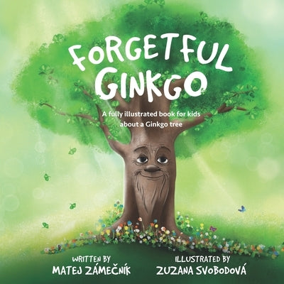 Forgetful Ginkgo: A fully illustrated book for kids about a Ginkgo tree by Svobodová, Zuzana
