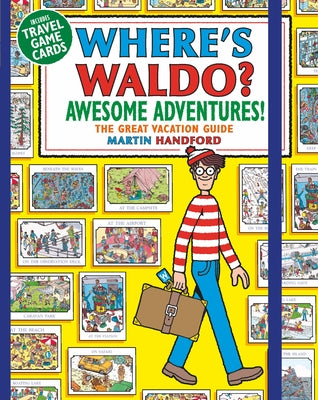 Where's Waldo? Awesome Adventures: The Great Vacation Guide (a Compact, Travel-Sized Hidden Object Activity Book with Mazes & Search and Find Puzzles Paperback Candlewick Press (MA)
