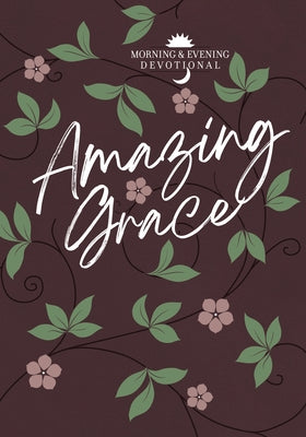 Amazing Grace: Morning and Evening Devotional Imitation Leather Broadstreet Publishing