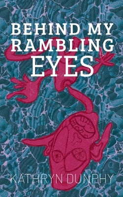 Behind My Rambling Eyes Paperback Bookleaf Publishing