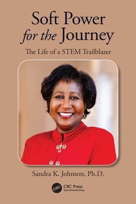 Soft Power for the Journey: The Life of a STEM Trailblazer Paperback CRC Press